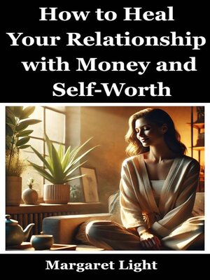 cover image of How to Heal Your Relationship with Money and Self-Worth